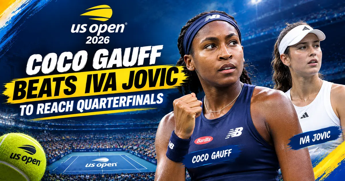 US Open 2026 : Gauff Wins an All-American Battle against Jovic to Enter Quarterfinals